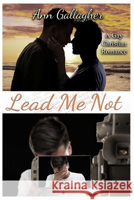 Lead Me Not: A Gay Christian Romance Ann Gallagher 9781091832763 Independently Published