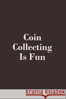 Coin Collecting Is Fun Zon Lives 9781091838130 Independently Published