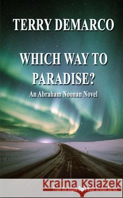 Which Way To Paradise?: An Abraham Noonan Novel Terry DeMarco 9781091841390