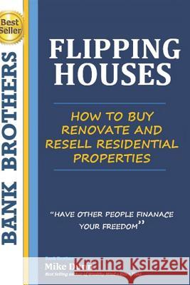 Flipping Houses: Have other people finance your freedom! How to buy, Renovate and Resell Residential Properties Dunn, Mike 9781091845145 Independently Published