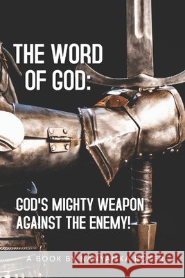 The Word Of God: God's Mighty Weapon Against The Enemy! Boyer, Troy J. 9781091864030 Independently Published