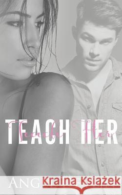 Teach Her Angel Devlin 9781091866447 Independently Published