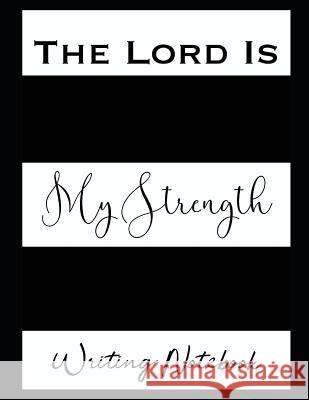 The Lord Is My Strength Writing Ahavaha 9781091867482 Independently Published