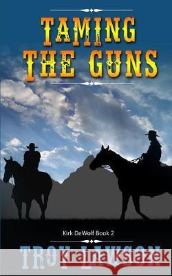 Taming the Guns Troy Lawson 9781091868090