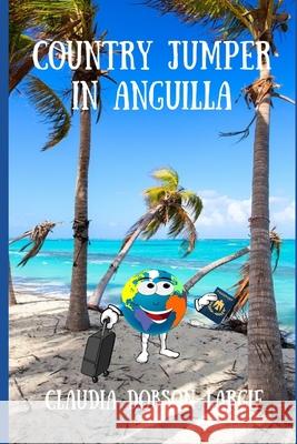Country Jumper in Anguilla Demitrius Anthony Claudia Dobson-Largie 9781091877566 Independently Published