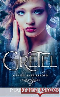 Gretel: A Fairytale Retold [Novella]: A Lesbian Romance Niamh Murphy 9781091878419