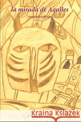 La mirada de Aquiles: (2da. Edición) Tulli, Giuseppe 9781091885820 Independently Published