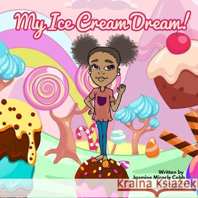 My Ice Cream Dream Nakisha King Cameron Wilson Jasmine Cobb 9781091887442