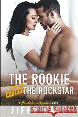 The Rookie and The Rockstar Kate, Jiffy 9781091888029 Independently Published