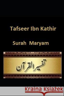 Tafseer Ibn Kathir: Surah Maryam Ibn Kathir 9781091892033