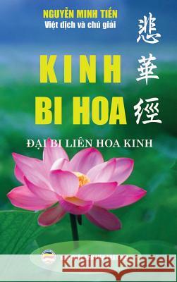 Kinh Bi Hoa: (Đại Bi Liên Hoa Kinh - bản in bìa cứng) Minh Tiến, Nguyễn 9781091892163