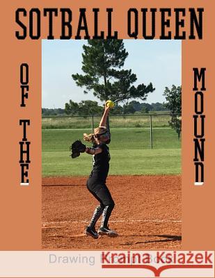 Softball Queen of the Mound: Drawing Prompt Book Gypsyrvtravels 9781091894242 Independently Published