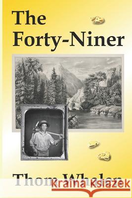 The Forty-Niner Thom Whalen 9781091896659