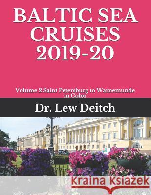 Baltic Sea Cruises 2019-20: Volume 2 Saint Petersburg to Warnemunde in Color Dr Lew Deitch 9781091903159 Independently Published