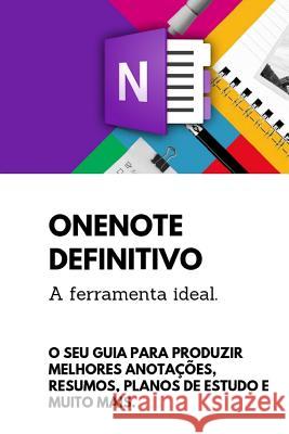 OneNote Definitivo: O Seu guia para produzir melhores anotações resumos, planos de estudo e muito mais nesta poderosa ferramenta Silva, Rodrigo Luiz 9781091925281