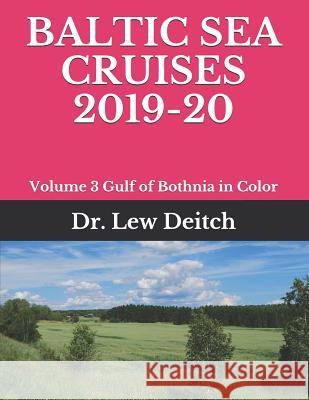 Baltic Sea Cruises 2019-20: Volume 3 Gulf of Bothnia in Color Dr Lew Deitch 9781091926288 Independently Published