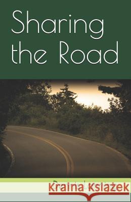 Sharing the Road Dennis Lanning 9781091926349 Independently Published