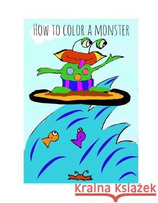 How to Color a Monster Kimberly Walker 9781091930223