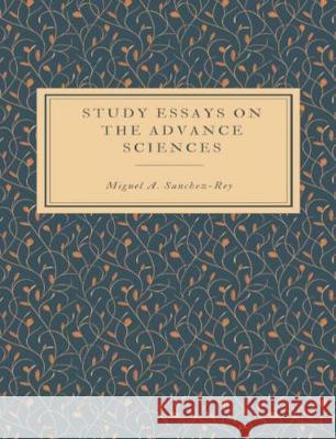 Study Essays on the Advance Sciences Miguel a. Sanchez-Rey 9781091930377