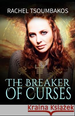 The Breaker of Curses Rachel Tsoumbakos 9781091945197 Independently Published