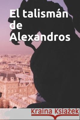 El talismán de Alexandros L a R Martino 9781091953734 Independently Published