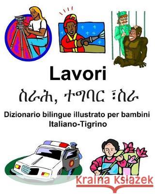 Italiano-Tigrino Lavori/ስራሕ, ተግባር ፣ስራ Dizionario bilingue illustrato per bambini Carlson, Richard 9781091954878 Independently Published