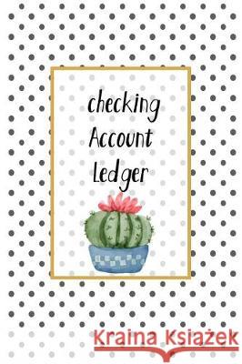 Checking Account Ledger: 6 Column Payment Record and Tracker Log Book- Personal Checking Account Ledger / Management Finance Budget Expense Oryzastore Journal 9781091961845 