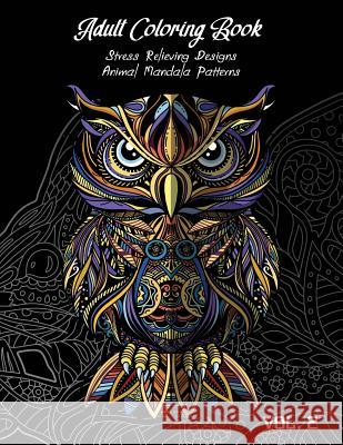 Adult Coloring Book Vol.2: Stress Relieving Designs, Animals Doodle and Mandala Patterns Coloring Book for Adults Vol.2 Linda Henderson 9781091962385 Independently Published