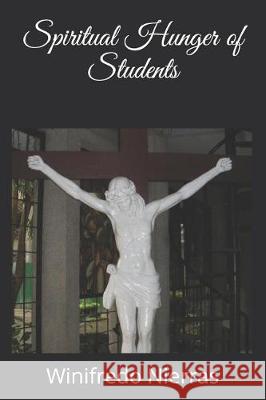 Spiritual Hunger of Students Winifredo Nierras 9781091963863 Independently Published