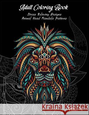 Adult Coloring Book Vol.4: Stress Relieving Designs, Animals Doodle and Mandala Patterns Coloring Book for Adults Vol.4 Linda Henderson 9781091966451