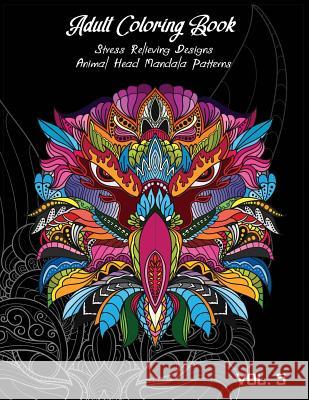 Adult Coloring Book Vol.5: Stress Relieving Designs, Animals Doodle and Mandala Patterns Coloring Book for Adults Vol.5 Linda Henderson 9781091967106