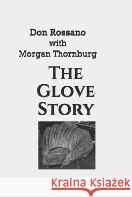 The Glove Story Morgan Thornburg Don Rossano 9781091975439 Independently Published