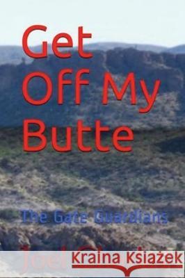 Get Off My Butte Joel Charles 9781091977150 Independently Published
