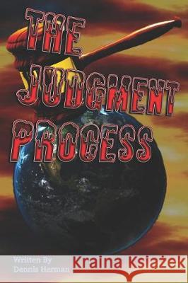 The Judgment Process Dennis Herman 9781091978157 Independently Published