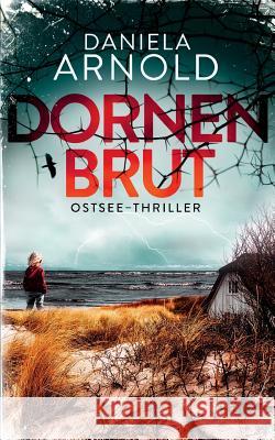 Dornenbrut: Ostsee-Thriller Daniela Arnold 9781091979383 Independently Published