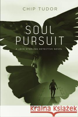 Soul Pursuit: A Jack Sterling Detective Novel Chip Tudor 9781091983489 Independently Published