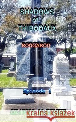 Shadows of Thibodaux: Rougarou Shawn L. McKenzie 9781091986787 Independently Published