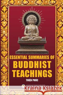 Essential Summaries of Buddhist Teachings Thien Phuc 9781091991781 United Buddhist Publisher