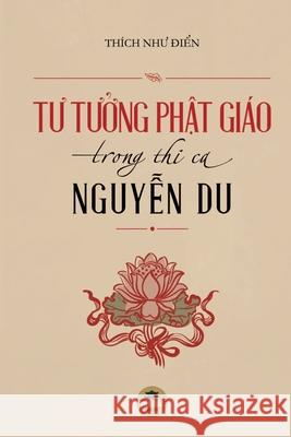 Tư tưởng Phật giáo trong thi ca Nguyễn Du Thích Như Điển 9781091992504 United Buddhist Publisher