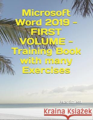 Microsoft Word 2019 - FIRST VOLUME - Training Book with many Exercises Schiessl, Peter 9781091992900 Independently Published