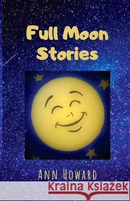 Full Moon Stories Ann Howard 9781092100458 Independently Published