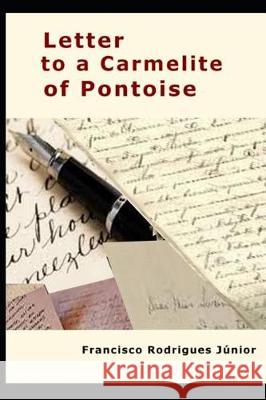 Letter to a Carmelite of Pontoise Francisco Rodrigue 9781092116473 Independently Published