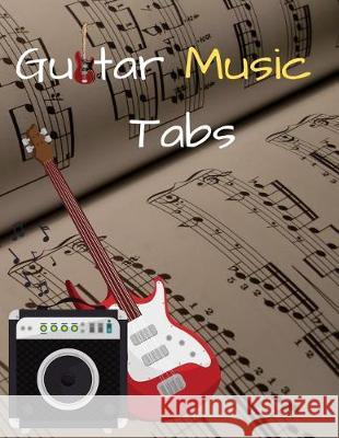 Guitar Music Tabs: 8.5inx11in 100 Pages John Francis Mullan 9781092116626