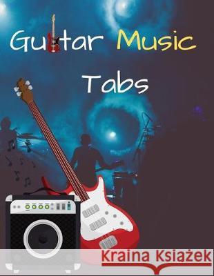 Guitar Music Tabs: 8.5inx11in 100 Pages John Francis Mullan 9781092120357