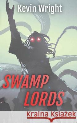 Swamp Lords: The Chronicles of Madam Spew Kevin Wright 9781092126489