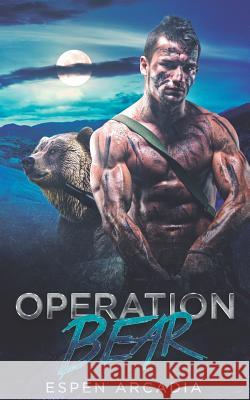 Operation Bear: A Gay Shifter Romance Espen Arcadia 9781092137621 Independently Published