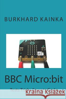 BBC Micro: bit: Test Tricks Secrets Code Juergen Pintaske Burkhard Kainka 9781092154277 Independently Published
