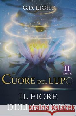 Il cuore del lupo - parte 2: Il fiore della notte Castan G. D. Light 9781092154321 Independently Published