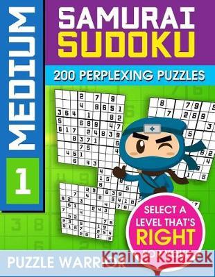 Medium Samurai Sudoku: 200 Perplexing Puzzles Puzzle Warrior 9781092160490