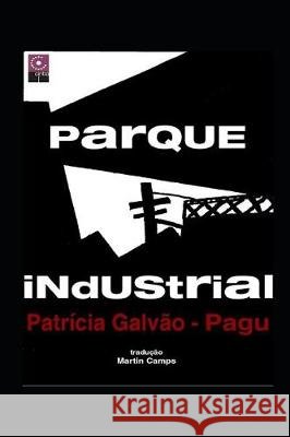 Parque Industrial: Novela Proletaria Brasileña Galvao Ferraz, Geraldo, Camps, Martin, Galvao (Pagu), Patricia 9781092162807